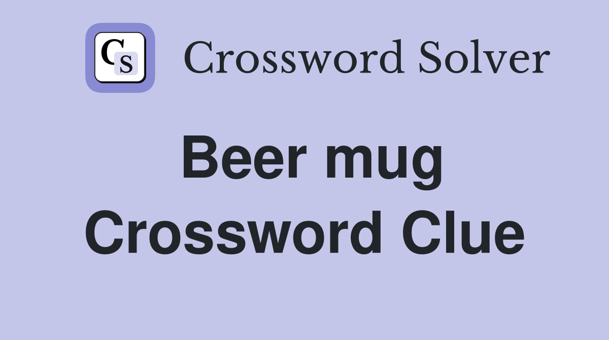 Beer mug Crossword Clue Answers Crossword Solver